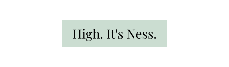 High It s Ness